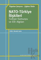 Nato-Türkiye İlişkileri Türkiye Kamuoyu ve Elit Algıları Türkiye Kamuoyu ve Elit Algıları