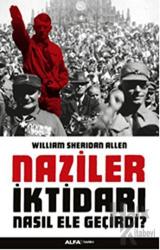 Naziler İktidarı Nasıl Ele Geçirdi?