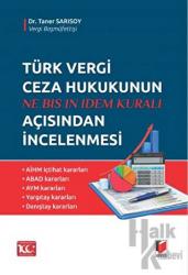Ne Bıs In Idem Kuralı - Türk Vergi Ceza Hukukunun Açısından İncelenmesi