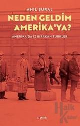 Neden Geldim Amerika’ya? Amerika'da İz Bırakan Türkler