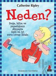 Neden? Doğa, Bilim ve Yaşadığımız Dünyayla İlgili En İyi Soru-Cevap Kitabı