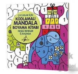 Neşeli Renkler İş Başında - Çocuklar İçin Kodlamalı Mandala Boyama Kitabı