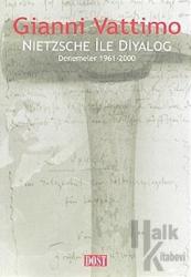 Nietzsche ile Diyalog Denemeler 1961-2000