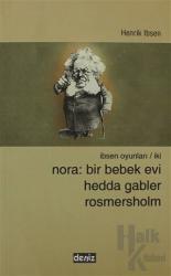 Nora: Bir Bebek Evi Hedda Gabler Rosmersholm İbsen Oyunları / İki