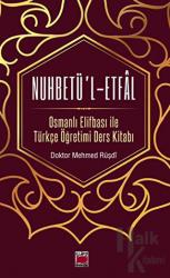 Nuhbetü’l-Etfal Osmanlı Elifbası ile Türkçe Öğretimi Ders Kitabı