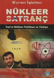 Nükleer Satranç İran'ın Nükleer politikası ve Türkiye