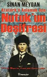Nutuk’un Deşifresi Atatürk'ü Anlamak İçin