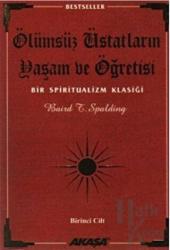 Ölümsüz Üstatların Yaşam ve Öğretisi Bir Spiritualizm Klasiği 1. Cilt
