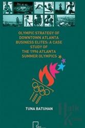 Olympic Strategy Of Downtown Atlanta Business Elites: A Case Study Of The 1996 Atlanta Summer Olympics