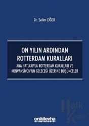 On Yılın Ardından Rotterdam Kuralları Ana Hatlarıyla Rotterdam Kuralları ve Konvansiyon'un Geleceği Üzerine Düşünceler