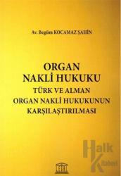 Organ Nakli Hukuku - Türk ve Alman Organ Nakli Hukukunun Karşılaştırılması