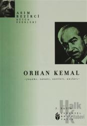 Orhan Kemal Yaşamı, Sanatı, Eserleri, Anıları