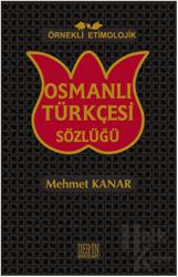 Örnekli Etimolojik Osmanlı Türkçesi Sözlüğü (Ciltli)