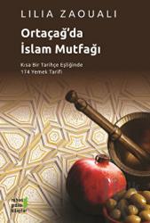 Ortaçağ'da İslam Mutfağı Kısa Bir Tarihçe Eşliğinde 174 Yemek Tarifi