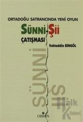 Ortadoğu Satrancında Yeni Oyun: Sünni-Şii Çatışması