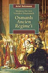 Osmanlı Ancien Regime’i Modern Devleti Yeniden Düşünmek