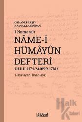 Osmanlı Arşiv Kaynaklarından 1 Numaralı Name-i Hümayun Defteri (H.1111-1174/M.1699-1761)