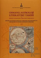 Osmanlı Astroloji Literatürü Tarihi ve Osmanlı Astronimi Literatürü Tarihi Zeyli - Osmanlı Bilim Literatürü Tarihi Zeylleri (2 Cilt)