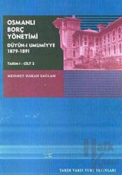 Osmanlı Borç Yönetimi - Takım 1 Cilt 2 Düyun-ı Umumiyye 1879-1891
