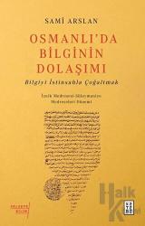 Osmanlı’da Bilginin Dolaşımı Bilgiyi İstinsahla Çoğaltmak