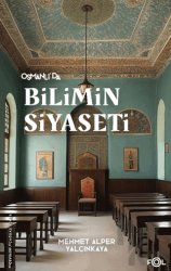 Osmanlı’da Bilimin Siyaseti –19. Yüzyılda Bilimi, Devleti ve Toplumu Tartışmak