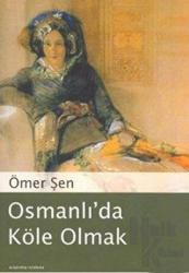 Osmanlı’da Köle Olmak