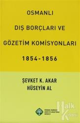 Osmanlı Dış Borçları ve Gözetim Komisyonları (1854-1856)