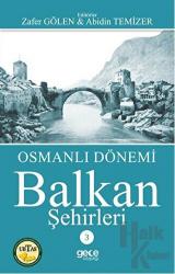Osmanlı Dönemi Balkan Şehirleri 3