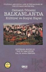 Osmanlı Dönemi Balkanlar’da Kültürel ve Sosyal Hayat - Cultural and Social Life in the Balkans in the Ottoman Empire Era