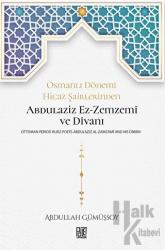 Osmanlı Dönemi Hicaz Şairlerinden Abdulaziz Ez-Zemzemi ve Divanı