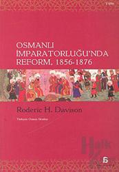 Osmanlı İmparatorluğu’nda Reform 1856 - 1876