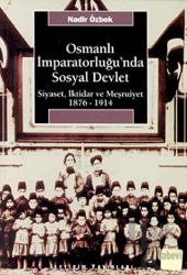 Osmanlı İmparatorluğu’nda Sosyal Devlet siyaset, İktidar ve Meşruiyet ( 1876-1914)