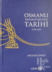 Osmanlı İmparatorluğu Tarihi 1538 - 1640 3. Cilt (Ciltli)