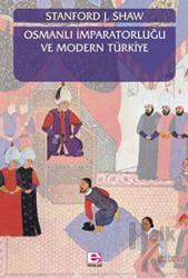 Osmanlı İmparatorluğu ve Modern Türkiye 1 Gaziler İmparatorluğu Osmanlı İmparatorluğu'nun Yükselişi ve Çöküşü 1280-1808