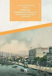 Osmanlı İzmir'inde İthalat - İzmir Efrenç Gümrüğü (1818- 1838)