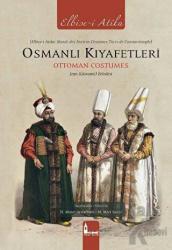 Osmanlı Kıyafetleri - Ottoman Costumes (Elbise-i Atika) (Ciltli)