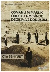 Osmanlı Mimarlık Örgütlenmesinde Değişim ve Dönüşüm