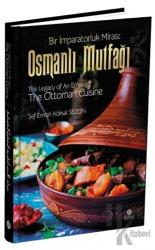 Osmanlı Mutfağı - Bir İmparatorluk Mirası / The Legacy of An Empire: The Ottoman Cuisine / El-Mirasü’l-İmbaratoriyye: El-matbahü’l-Osmaniyye (Ciltli)