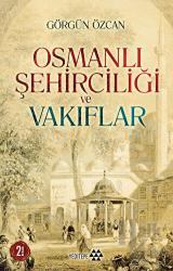 Osmanlı Şehirciliği ve Vakıflar