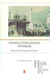 Osmanlı Toplumunda Zındıklık - Patburunzade Örneğinde Bir İnceleme