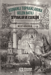Osmanlı Topraklarına Gelen Batılı Seyyahlar ve Eserleri