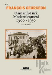 Osmanlı - Türk Modernleşmesi (1900 - 1930) Seçilmiş Makaleler
