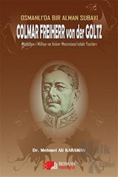 Osmanlı'da Bir Alman Subayı Colmar Freiherr von der Goltz Müdafaa-i Milliye ve Asker Mecmuası'ndaki Yazıları