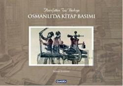 Osmanlı'da Kitap Basımı / Hurufattan Taş Baskıya (Ciltli)