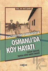 Osmanlı'da Köy Hayatı Tanzimat'tan Cumhuriyet'e  - Yozgat (Bozok) Yahyalı Köyü Tarihi Örneği