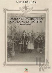 Osmanlı'da Modern Okul Öncesi Eğitim (1908-1918)