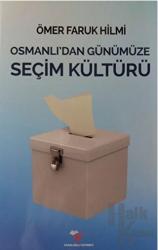 Osmanlı'dan Günümüze Seçim Kültürü