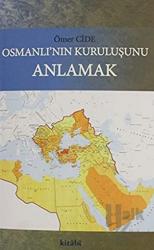 Osmanlının Kuruluşunu Anlamak