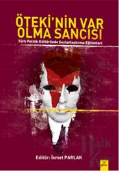 Öteki'nin Var Olma Sancısı Türk Politik Kültüründe Şeytanlaştırma Eğilimleri