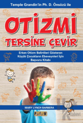 Otizmi Tersine Çevir Temple Grandin'in Ph. D. Önsözü İle 
Erken Otizm Belirtileri Gösteren 
Küçük Çocukların Ebeveynleri İçin 
Başvuru Kitabı
